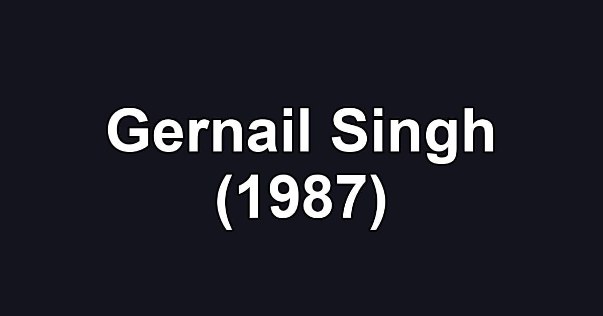 Gernail Singh (1987)
