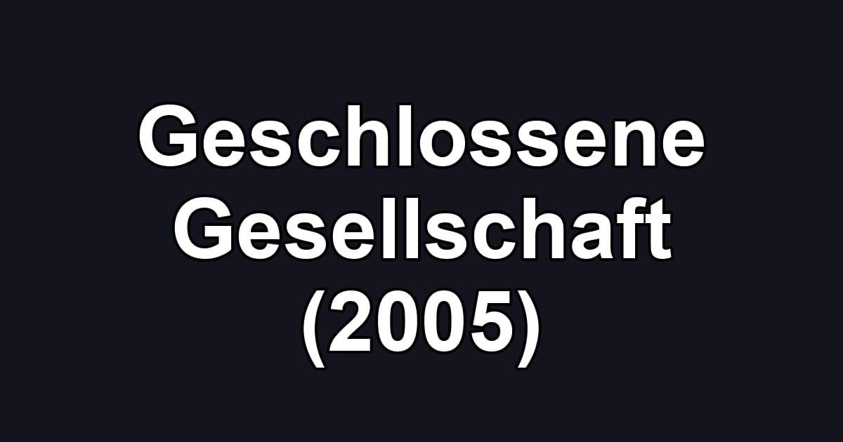 Geschlossene Gesellschaft (2005)