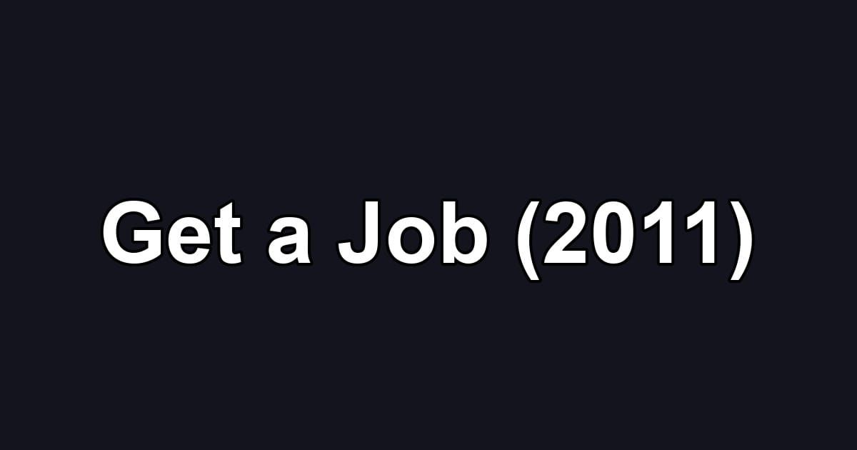 Get a Job (2011)