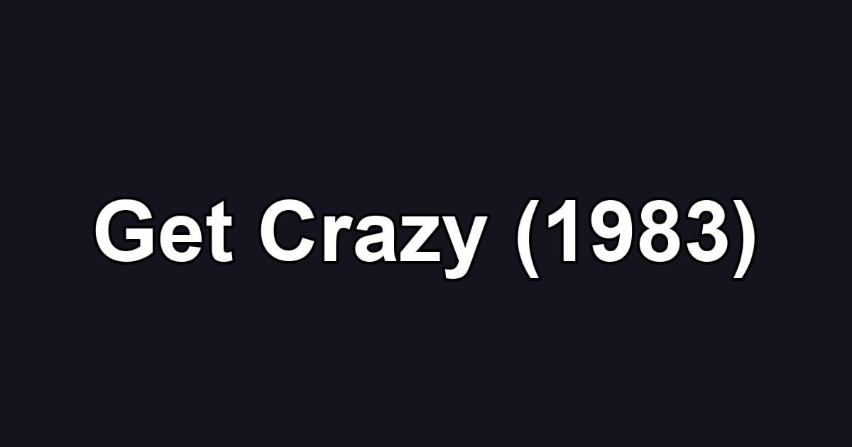 Get Crazy (1983)