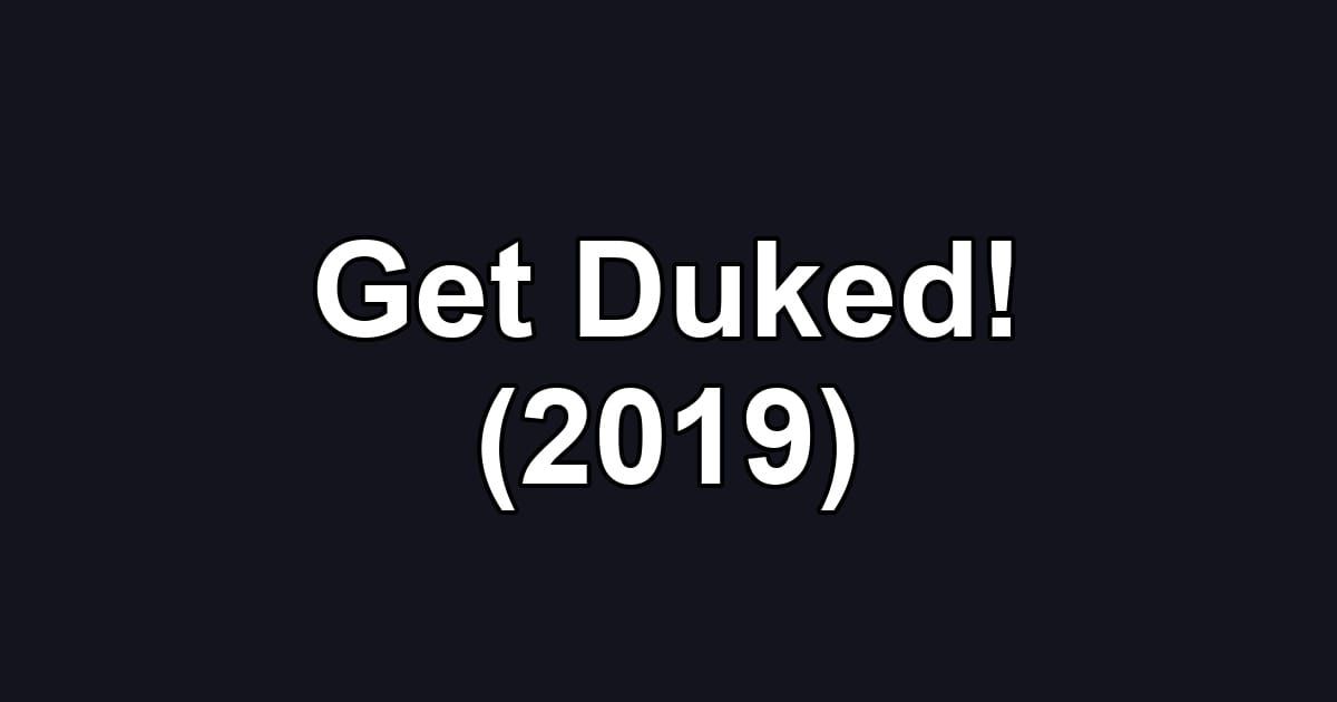 Get Duked! (2019)