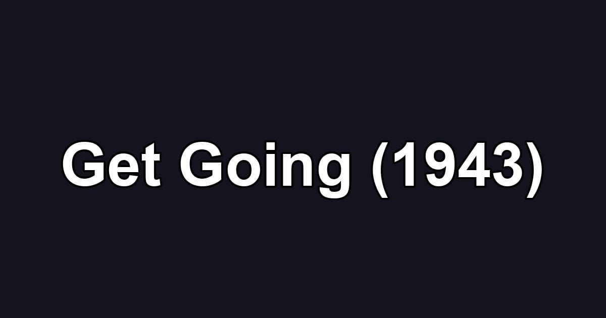 Get Going (1943)