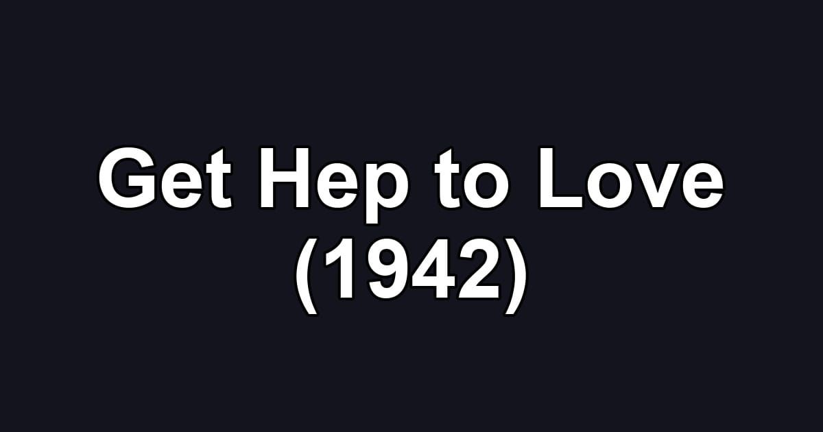 Get Hep to Love (1942)