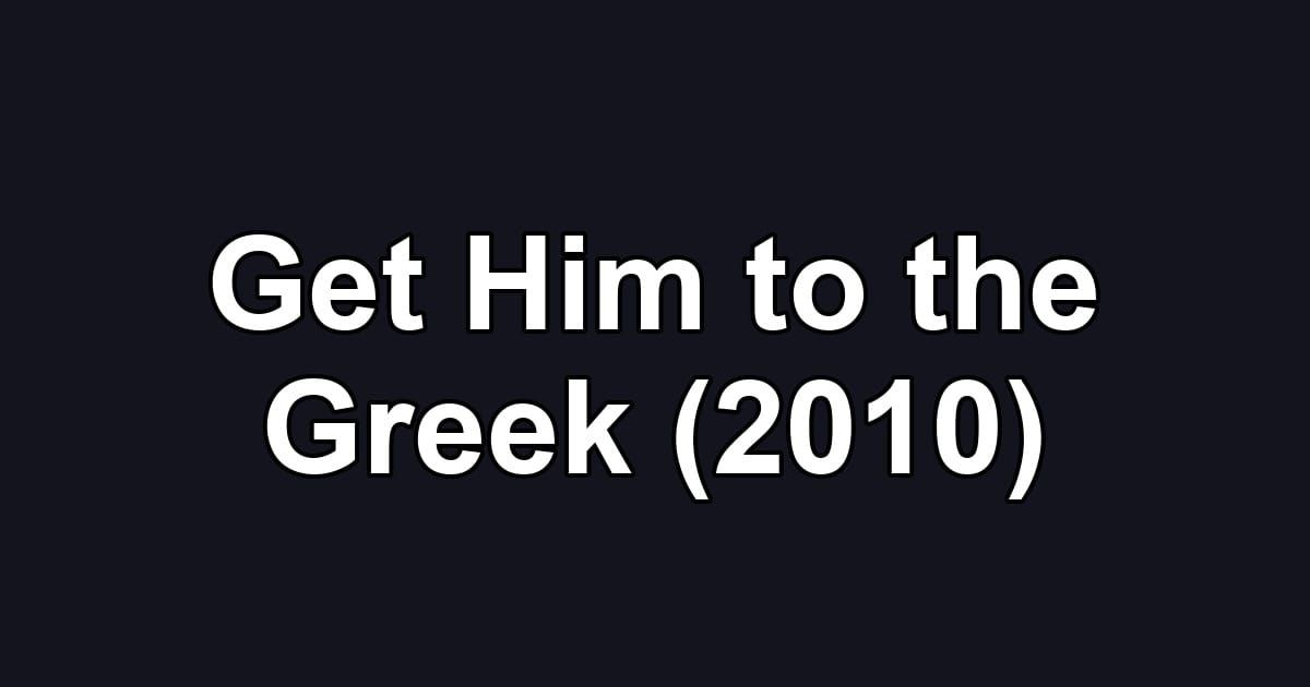 Get Him to the Greek (2010)