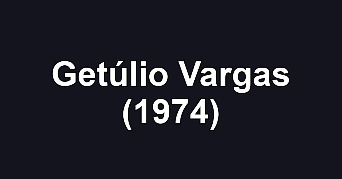 Getúlio Vargas (1974)