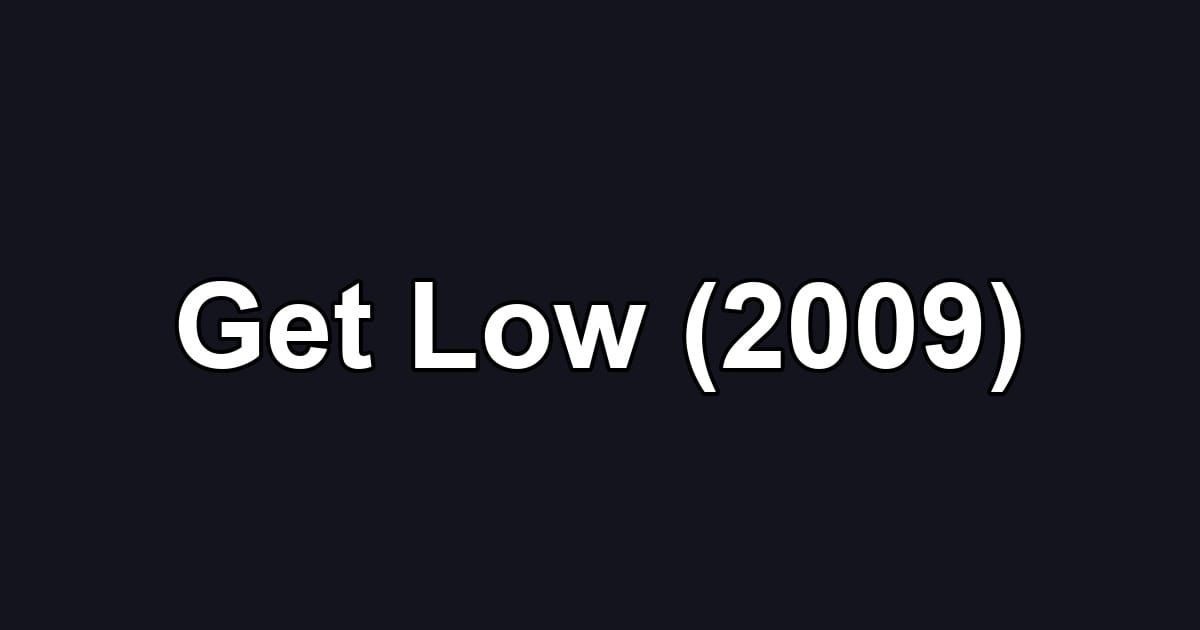 Get Low (2009)