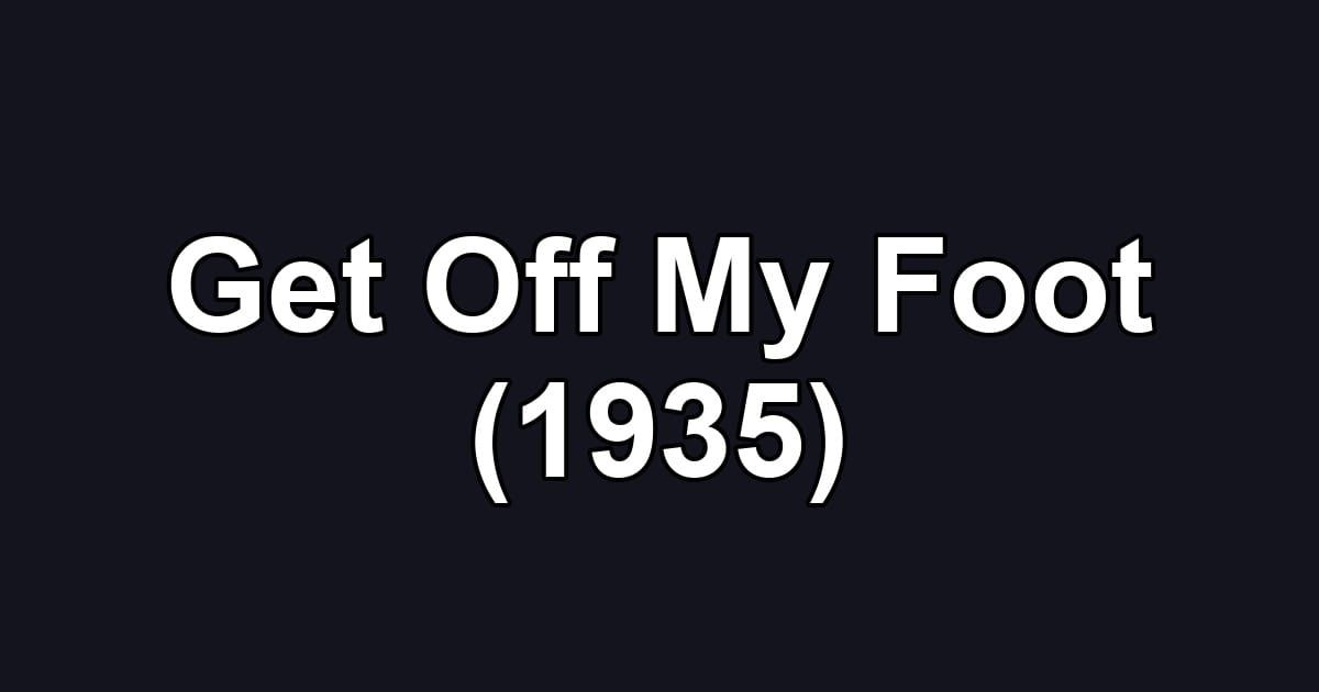 Get Off My Foot (1935)