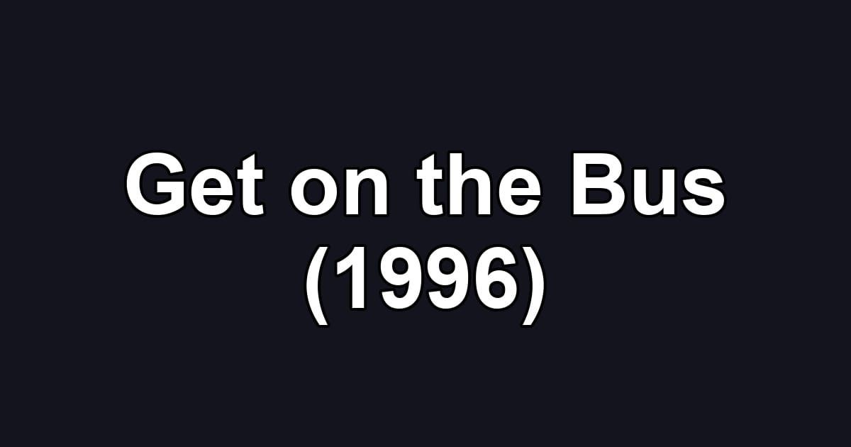 Get on the Bus (1996)