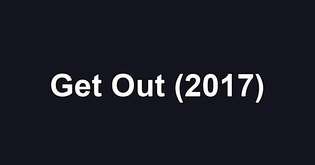 Get Out (2017)