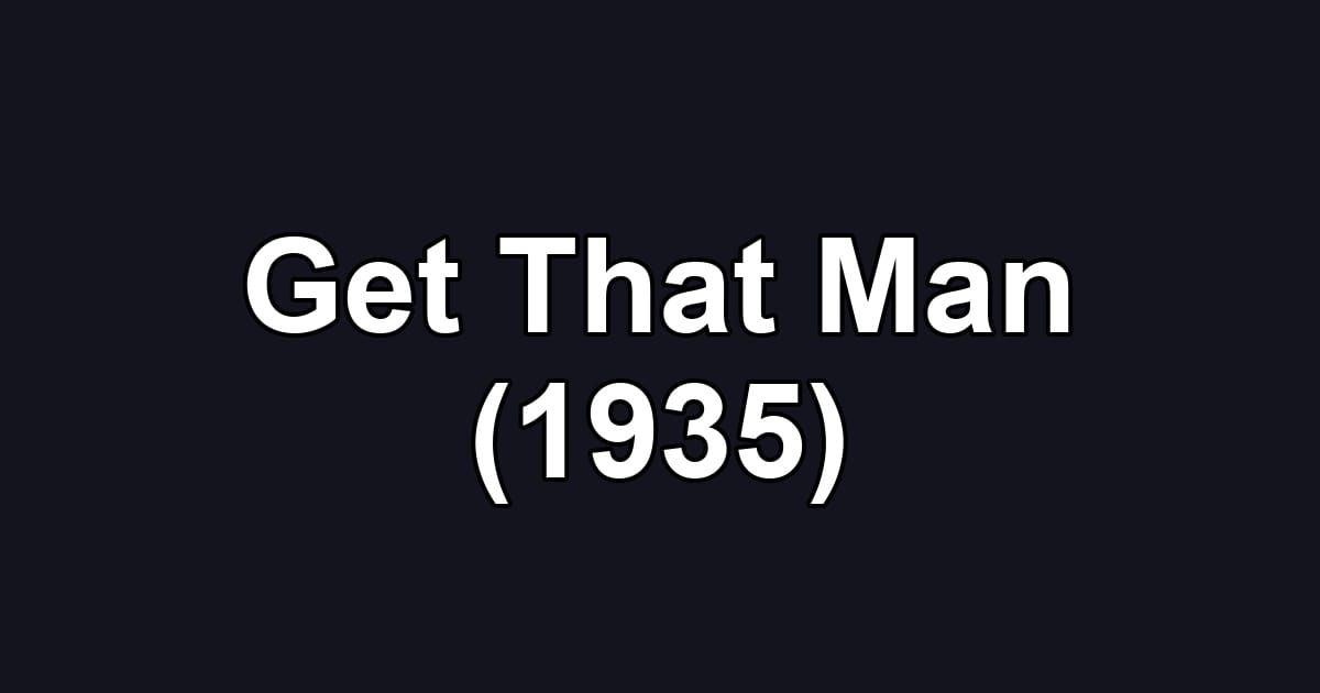 Get That Man (1935)