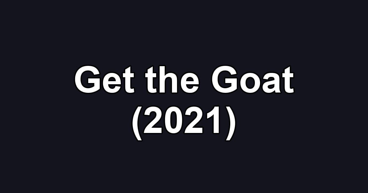 Get the Goat (2021)