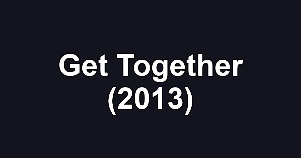 Get Together (2013)