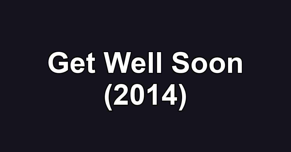 Get Well Soon (2014)