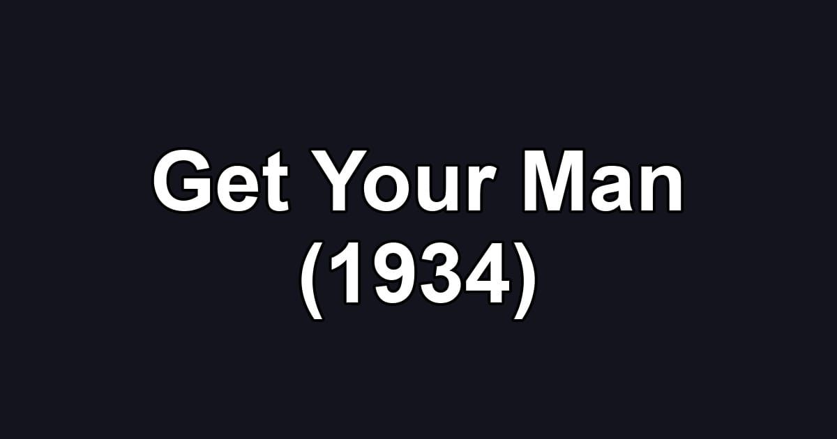 Get Your Man (1934)