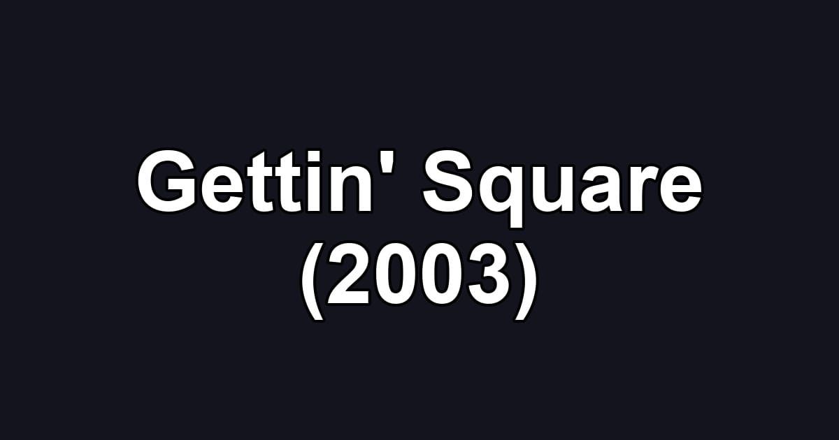 Gettin' Square (2003)