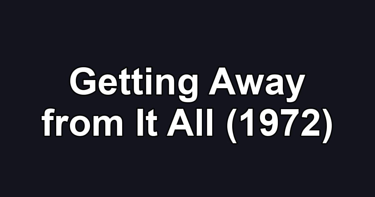 Getting Away from It All (1972)