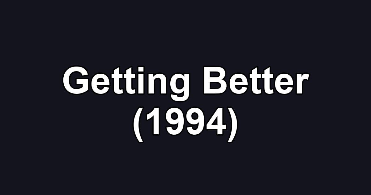 Getting Better (1994)
