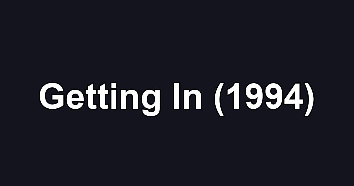 Getting In (1994)