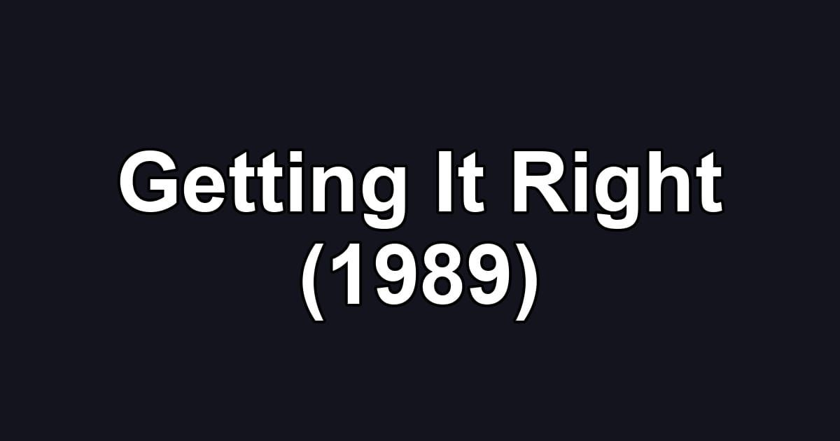 Getting It Right (1989)