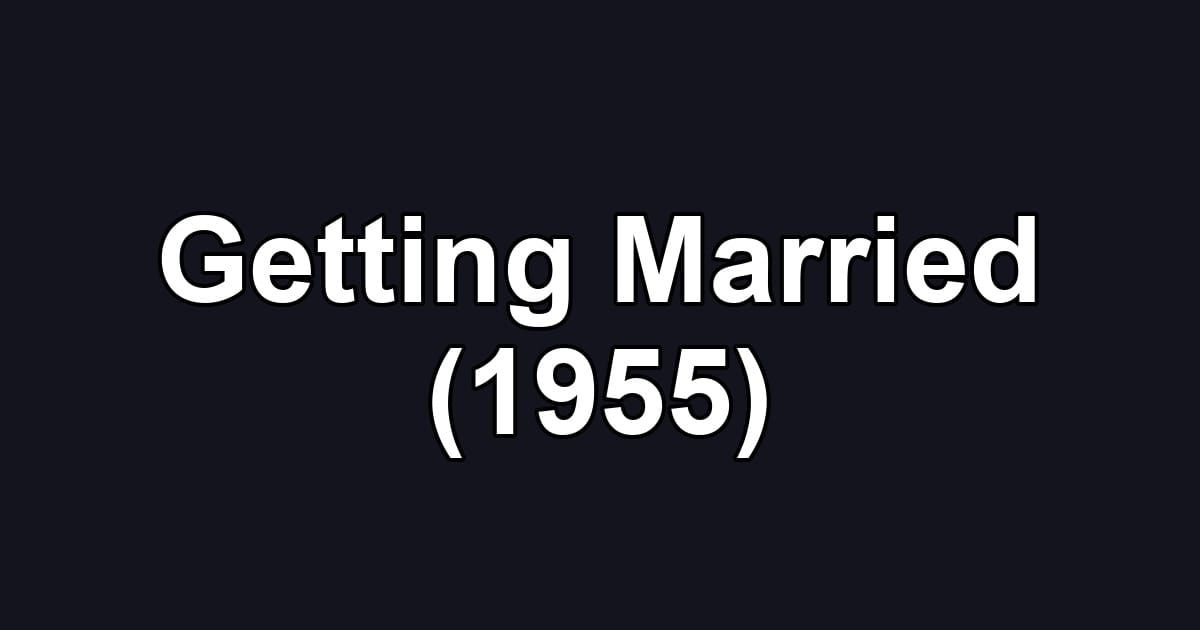 Getting Married (1955)