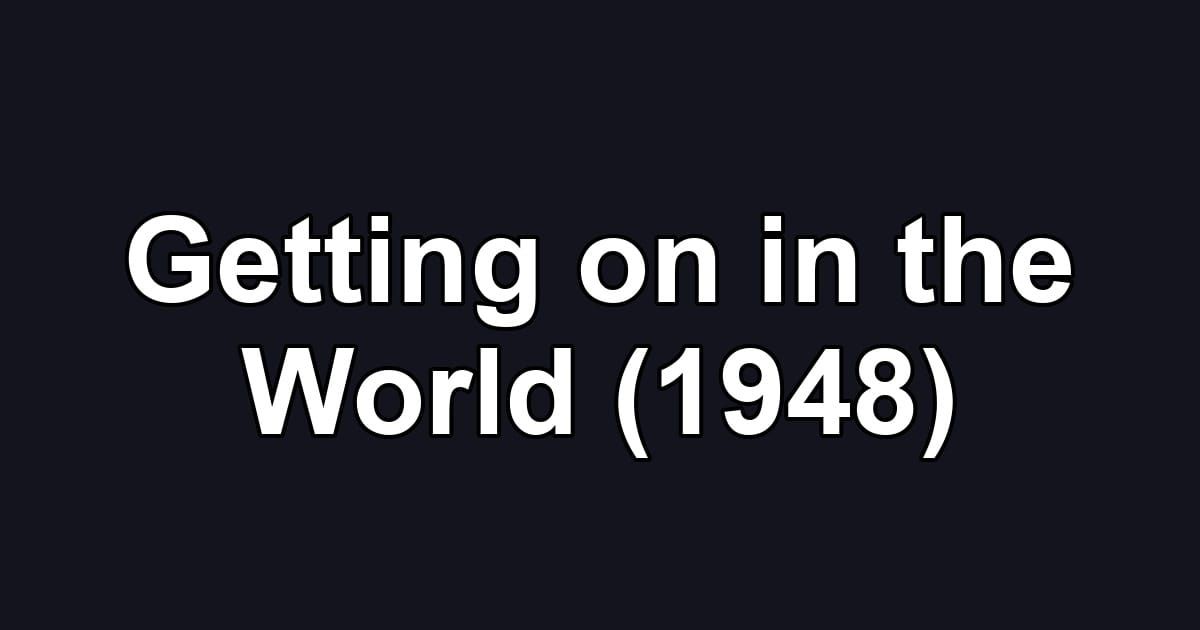 Getting on in the World (1948)