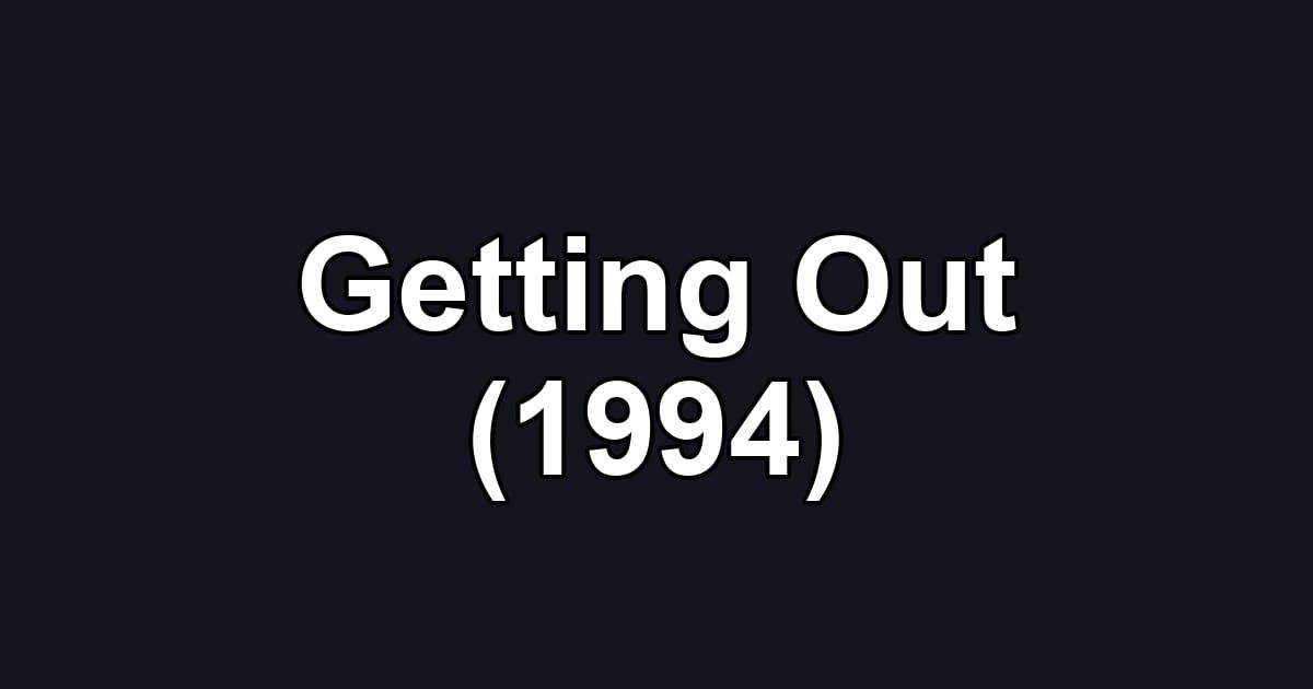 Getting Out (1994)