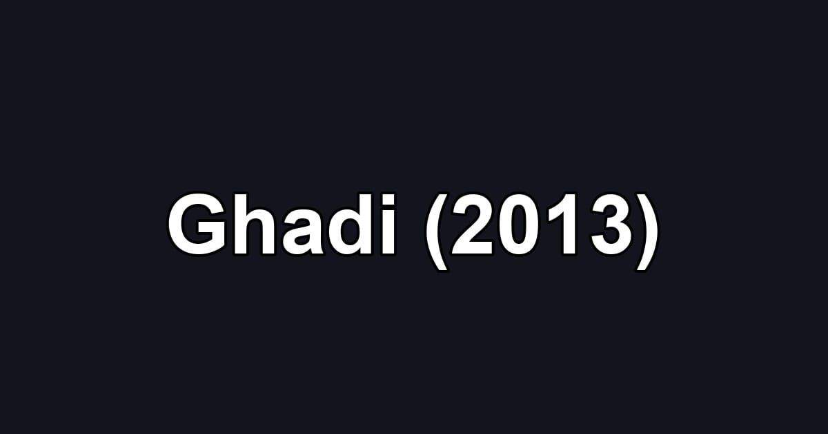 Ghadi (2013)