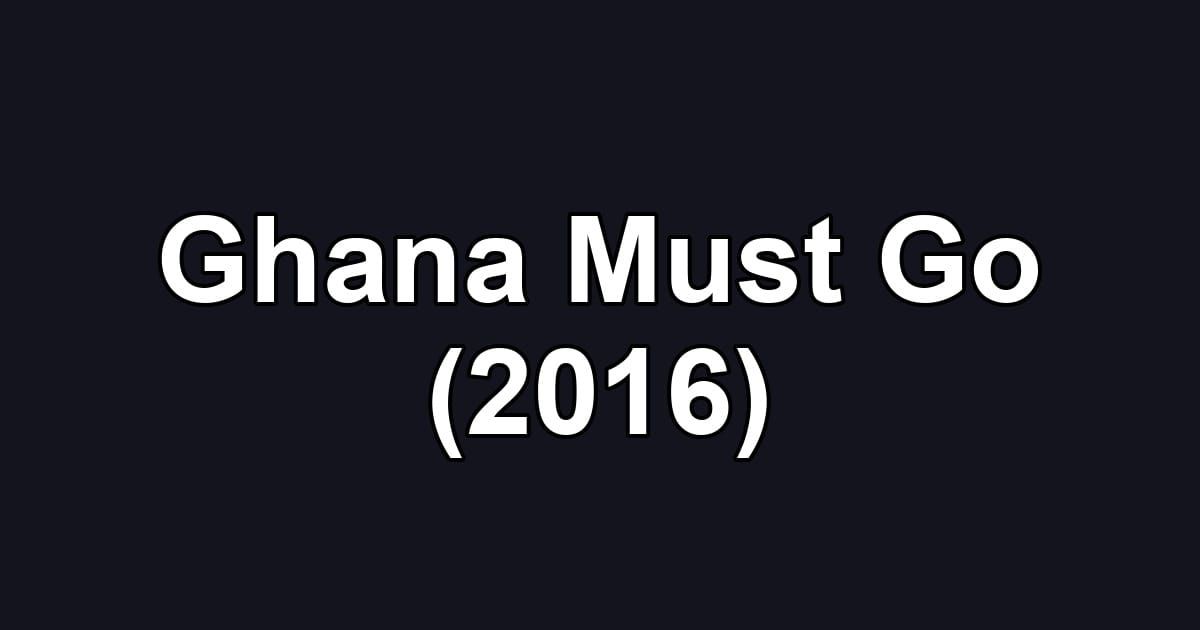 Ghana Must Go (2016)