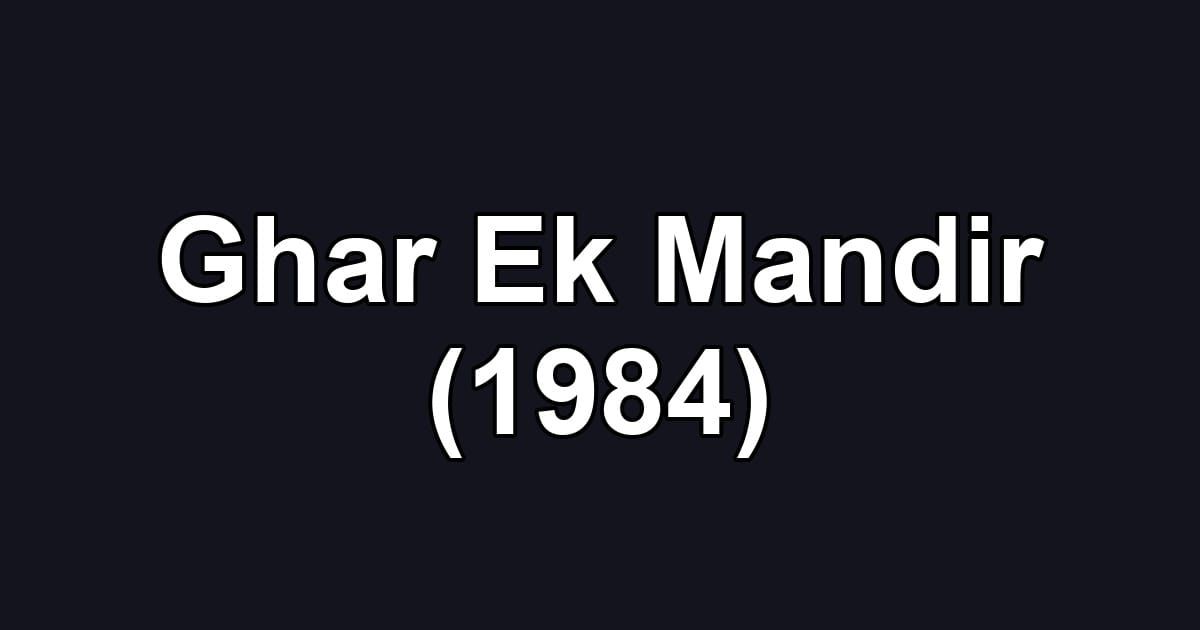 Ghar Ek Mandir (1984)