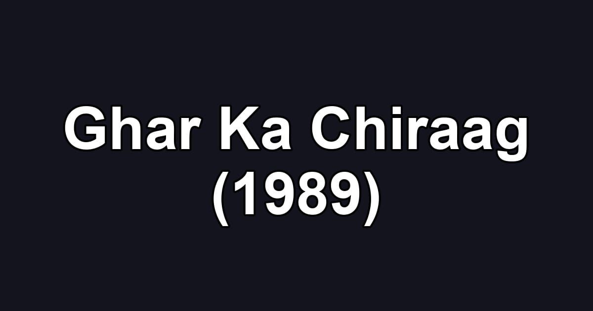 Ghar Ka Chiraag (1989)