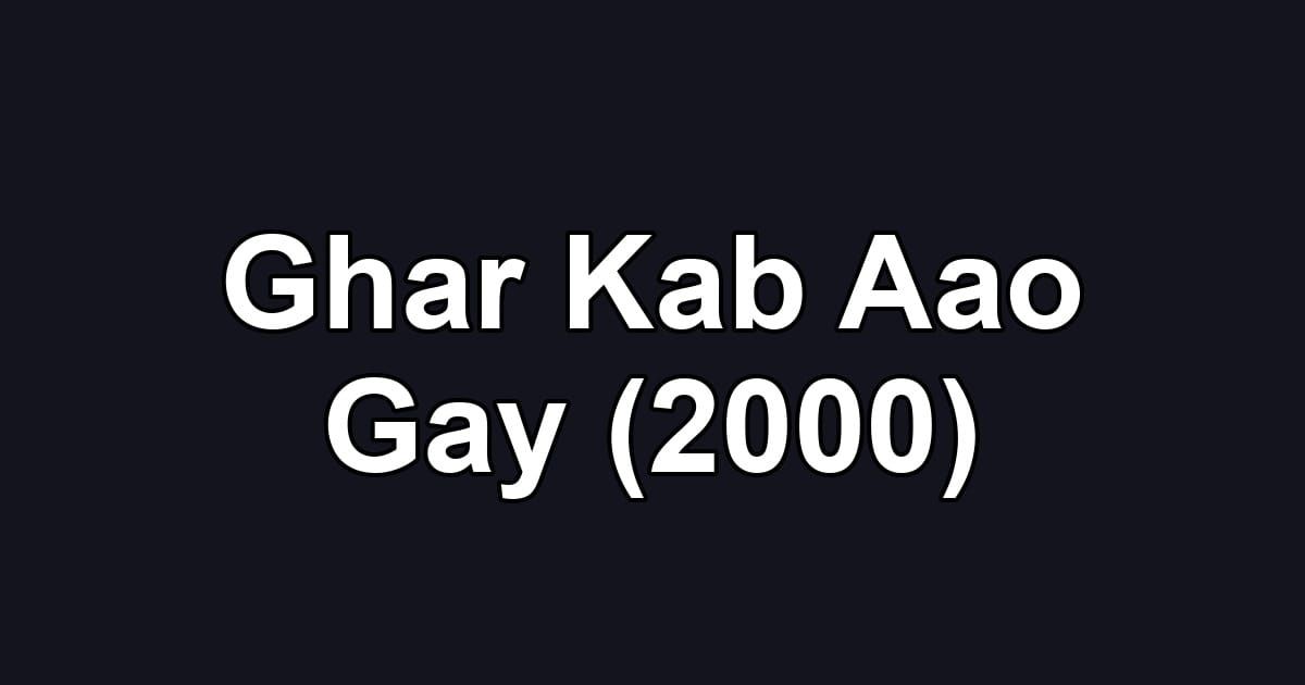 Ghar Kab Aao Gay (2000)