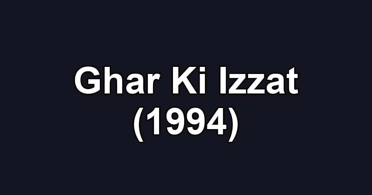 Ghar Ki Izzat (1994)