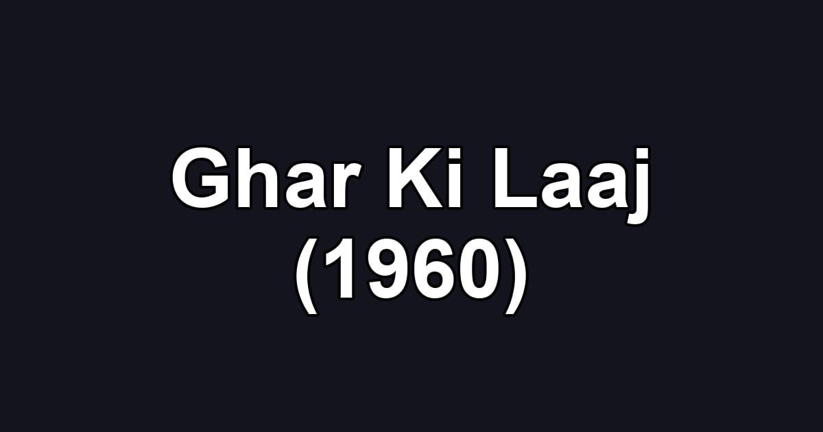 Ghar Ki Laaj (1960)