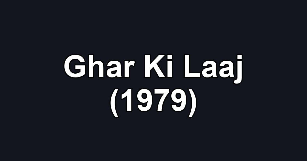 Ghar Ki Laaj (1979)