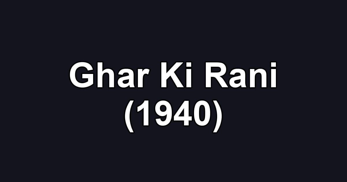 Ghar Ki Rani (1940)