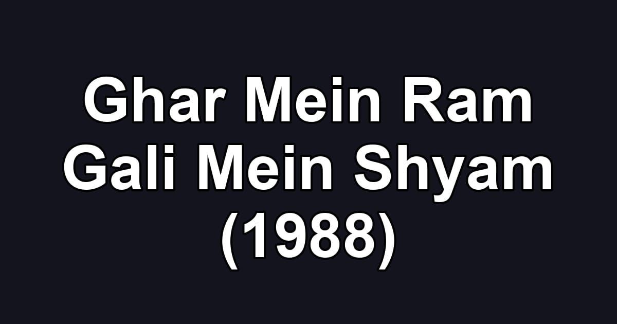 Ghar Mein Ram Gali Mein Shyam (1988)