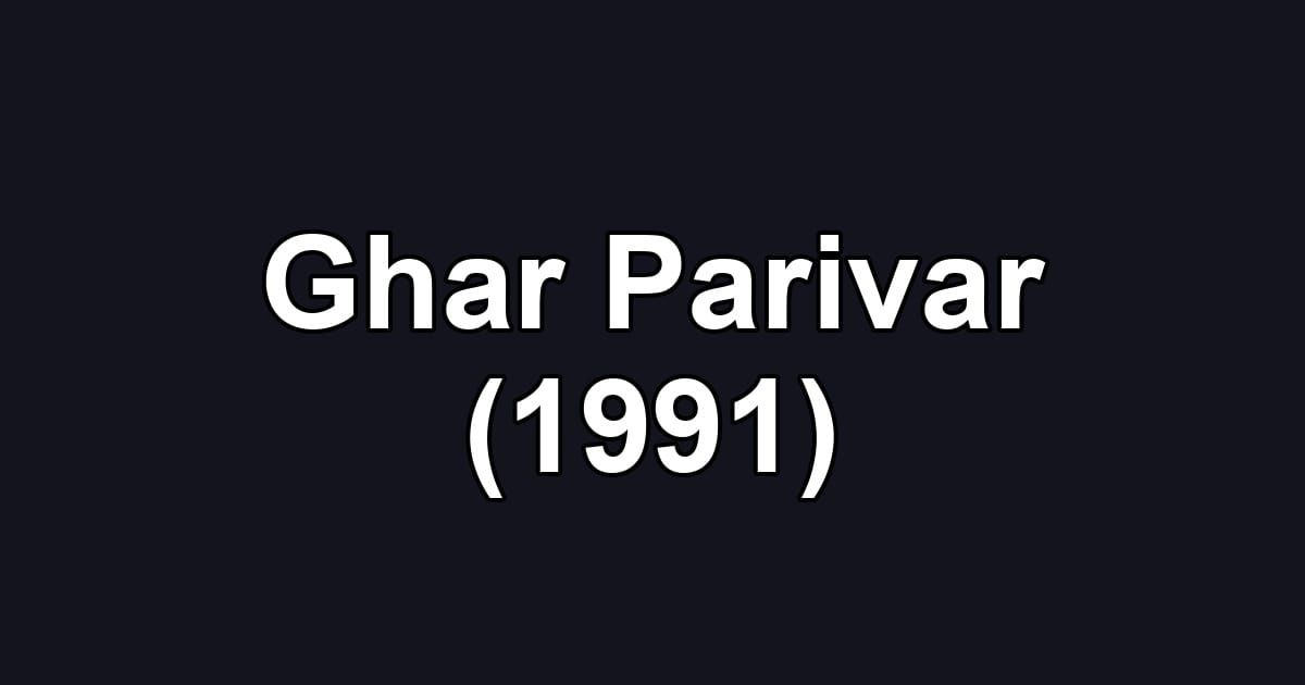 Ghar Parivar (1991)