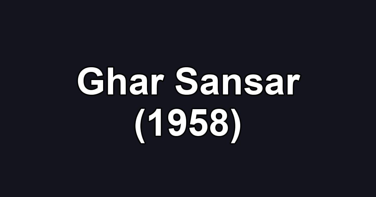Ghar Sansar (1958)