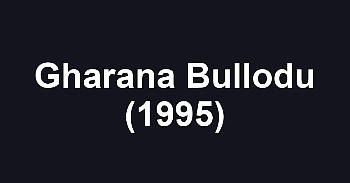 Gharana Bullodu (1995)