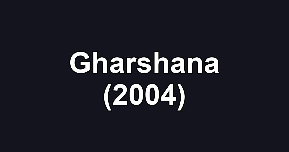 Gharshana (2004)