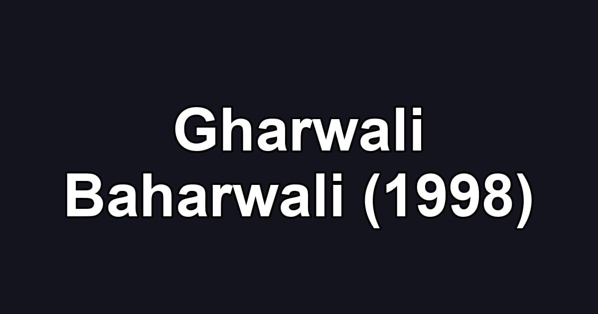 Gharwali Baharwali (1998)