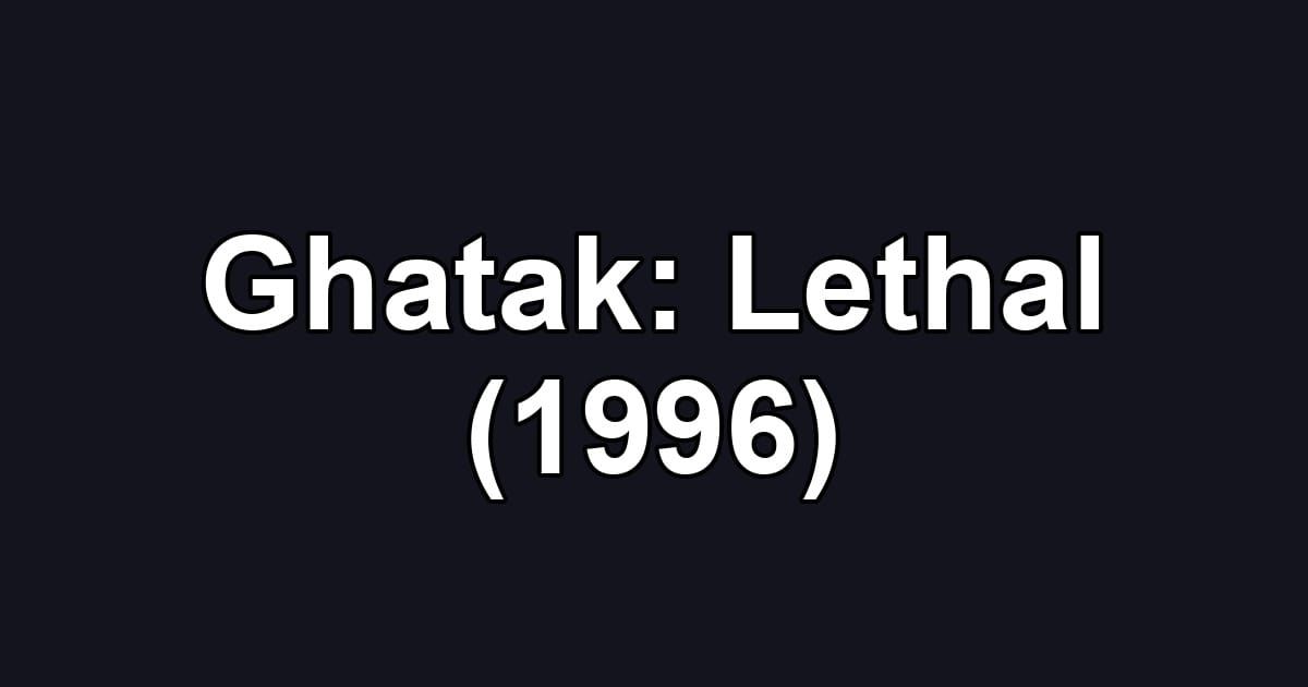 Ghatak: Lethal (1996)