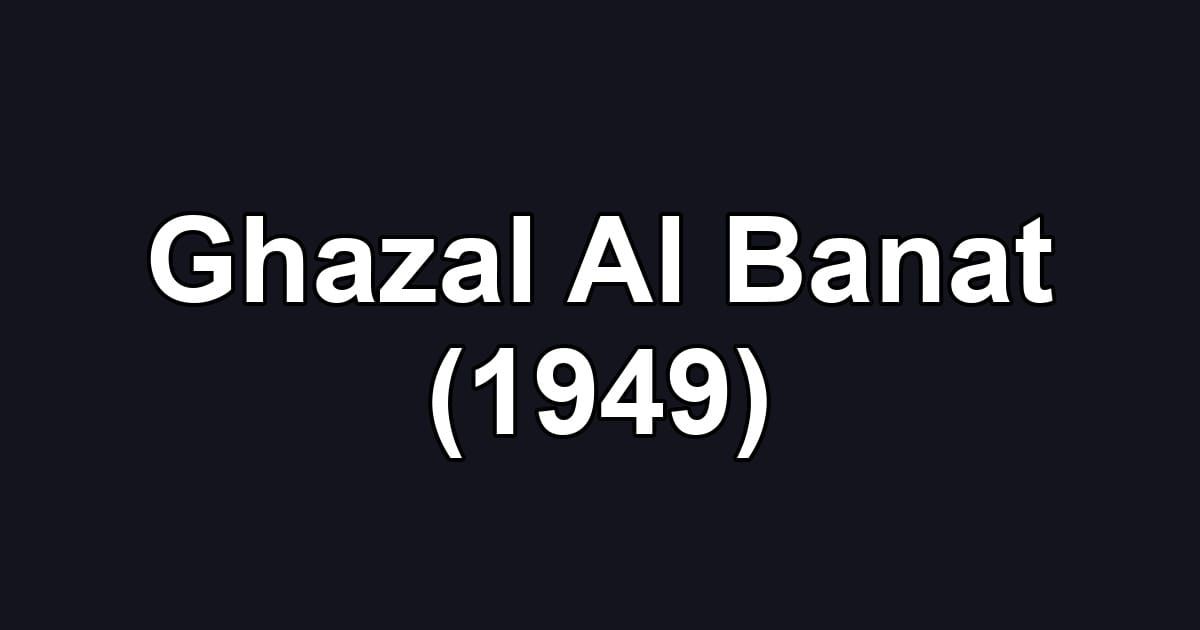 Ghazal Al Banat (1949)