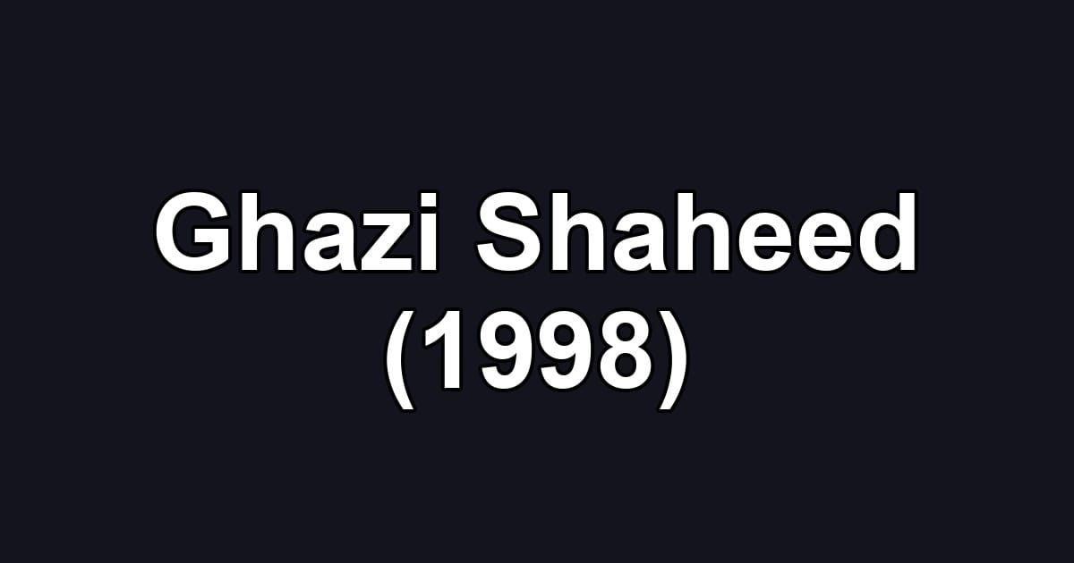 Ghazi Shaheed (1998)