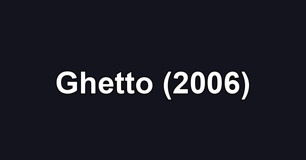 Ghetto (2006)