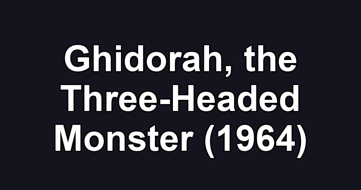 Ghidorah, the Three-Headed Monster (1964)