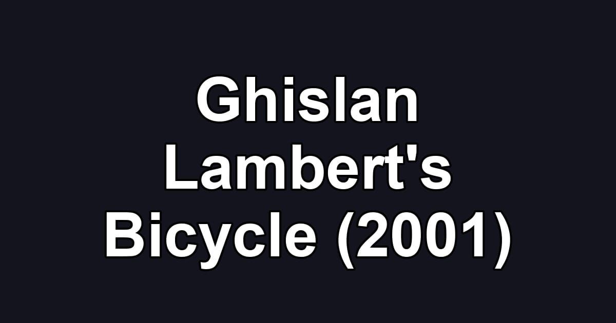 Ghislan Lambert's Bicycle (2001)