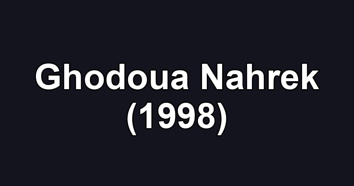 Ghodoua Nahrek (1998)