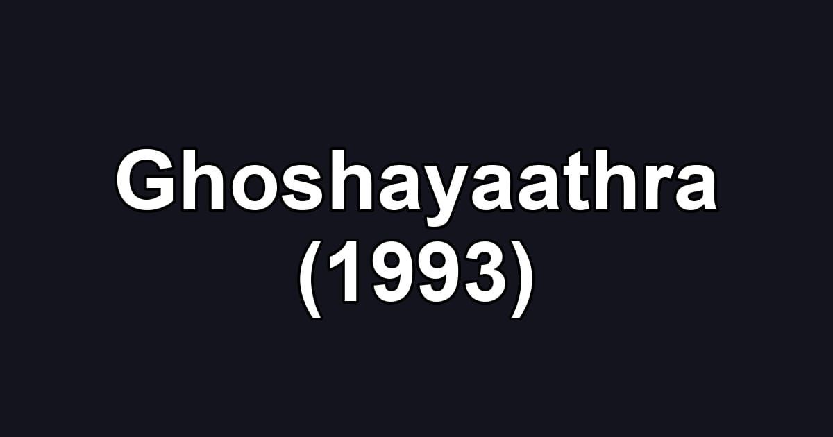 Ghoshayaathra (1993)