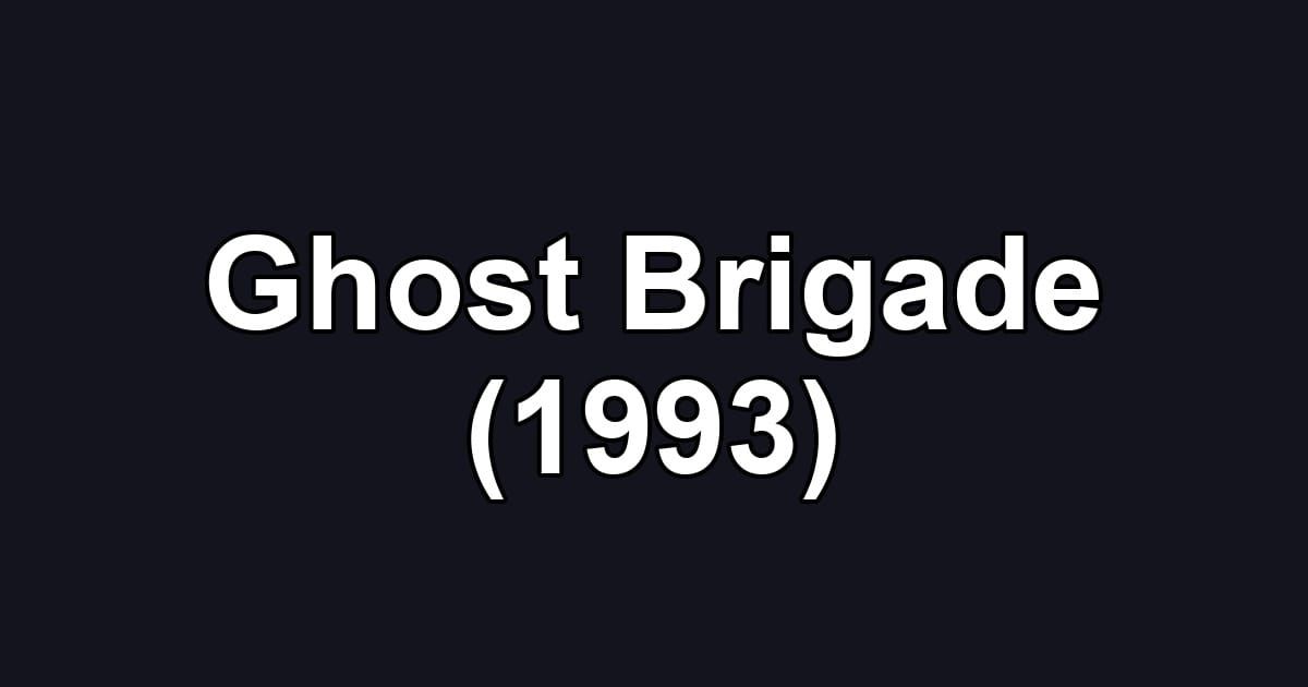 Ghost Brigade (1993)